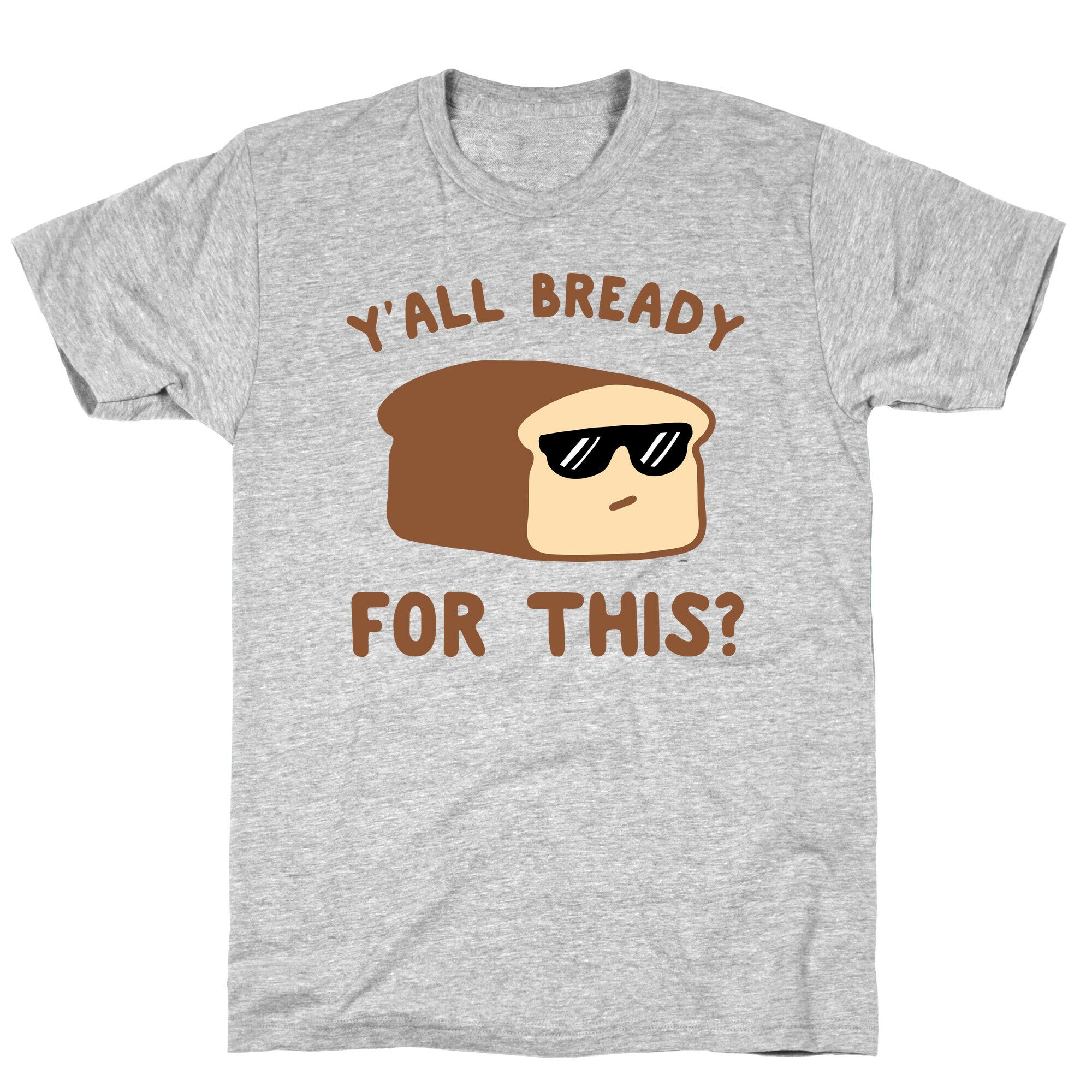Ya'll Bready for This? T-Shirt